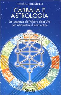 Cabbala e astrologia. La saggezza dell'albero della vita per interpretare il tema natale - Giuliana Ghiandelli - copertina