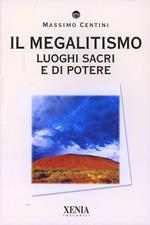 Il megalitismo. Luoghi sacri e di potere