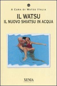 Il watsu. Il nuovo shiatsu in acqua - copertina