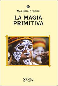 La magia primitiva - Massimo Centini - copertina