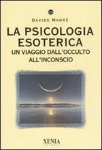 La psicologia esoterica. Un viaggio dall'occulto all'inconscio