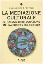 La mediazione culturale. Strategie di integrazione in una società multietnica