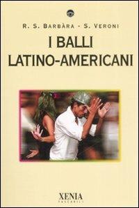 I balli latino-americani - Susanna R. Barbàra,Simona Veroni - copertina