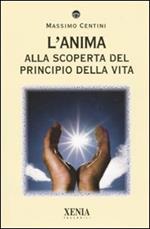 L' anima. Alla scoperta del principio della vita