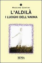 L' aldilà. I luoghi dell'anima