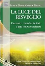 La luce del risveglio. Canzoni e musiche ispirate a una nuova coscienza. CD Audio