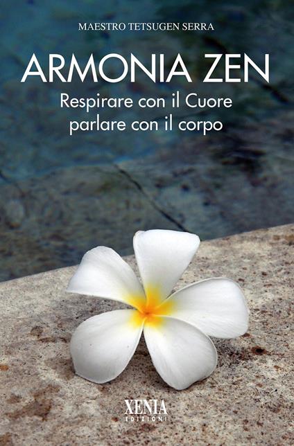 Armonia zen. Respirare con il cuore parlare con il corpo - Carlo Tetsugen Serra - copertina