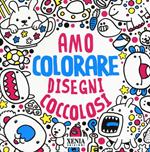 Disegni coccolosi. Amo colorare