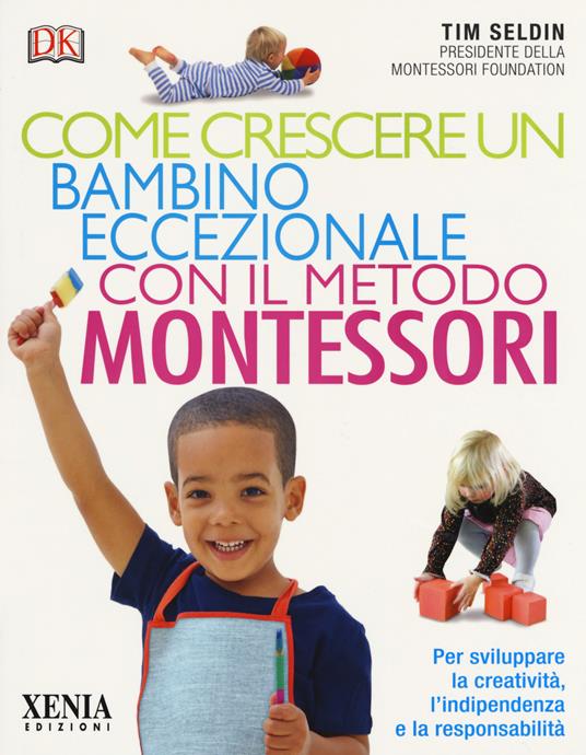 Come crescere un bambino eccezionale con il metodo Montessori - Tim Seldin - copertina