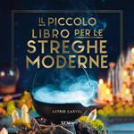 Il piccolo libro per le streghe moderne