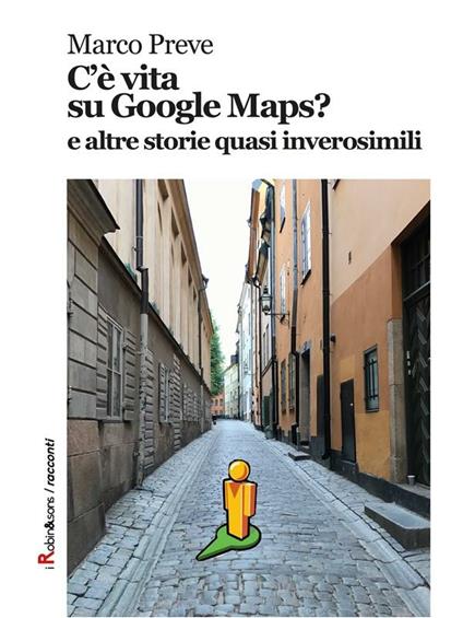 C'è vita su Google Maps? e altre storie quasi inverosimili - Marco Preve - ebook