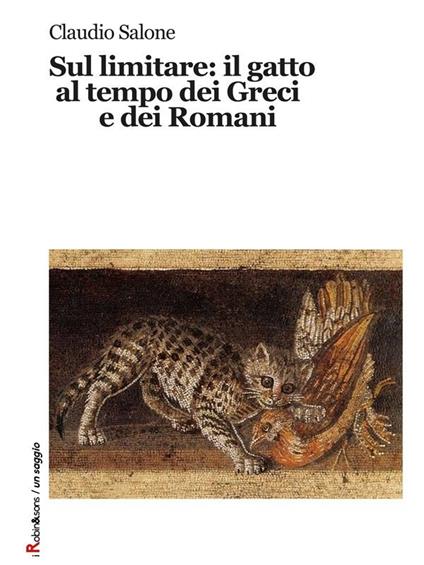 Sul limitare: il gatto al tempo dei Greci e dei Romani - Salone Claudio - ebook