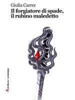 Il forgiatore di spade, il rubino maledetto