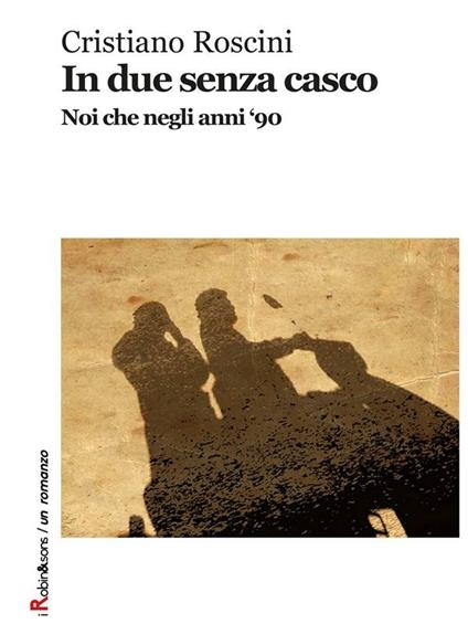 In due senza casco - Cristiano Roscini - ebook