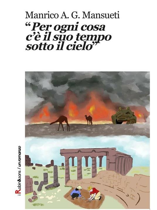 "Per ogni cosa c'è il suo tempo sotto il cielo" - Manrico A. G. Mansueti - ebook