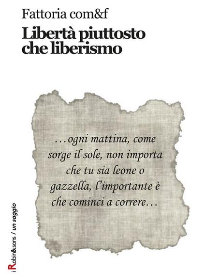 Libertà piuttosto che liberismo - Fattoria com - ebook