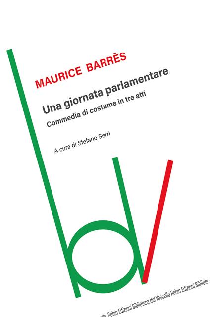 Una giornata parlamentare. Commedia di costume in tre atti - Maurice Barrès - copertina