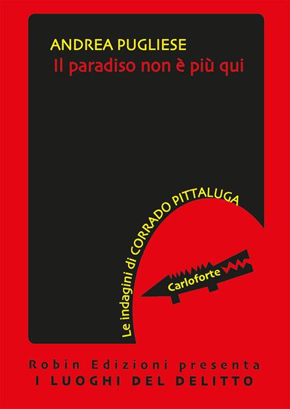 Il paradiso non è più qui. Le indagini di Corrado Pittaluga - Andrea Pugliese - copertina