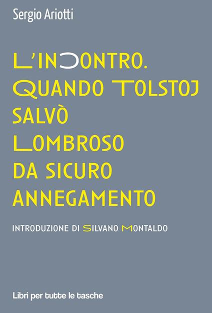 L' incontro. Quando Tolstoj salvò Lombroso da sicuro annegamento - Sergio Ariotti - copertina