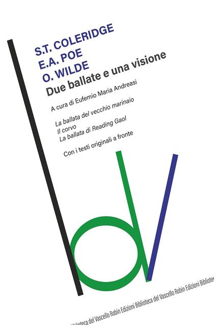 Due ballate e una visione: La ballata del vecchio marinaio-Il corvo- La ballata di Reading Gaol. Testi originali a fronte - Samuel Taylor Coleridge,Edgar Allan Poe,Oscar Wilde - copertina