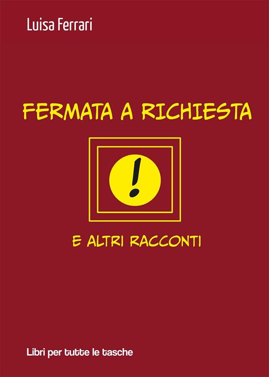 Fermata a richiesta e altri racconti - Luisa Ferrari - copertina