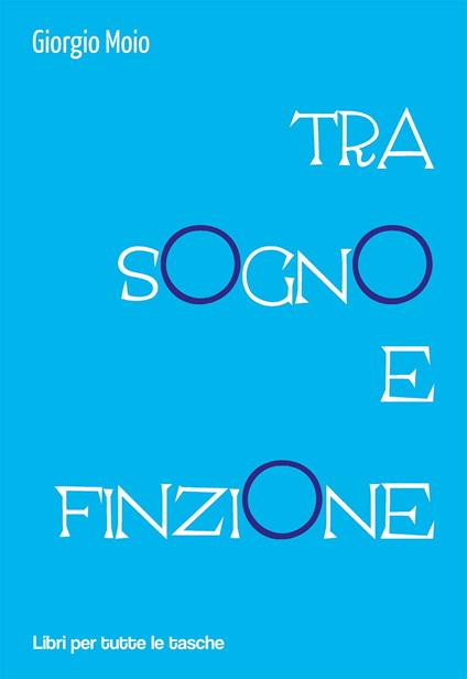 Tra sogno e finzione - Giorgio Moio - copertina