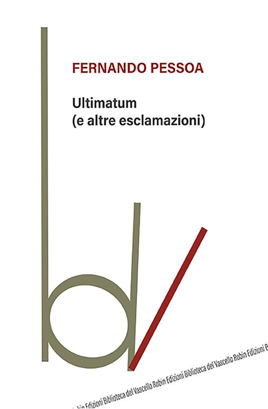 Ultimatum (e altre esclamazioni) - Fernando Pessoa - Libro - Robin -  Biblioteca del vascello | laFeltrinelli