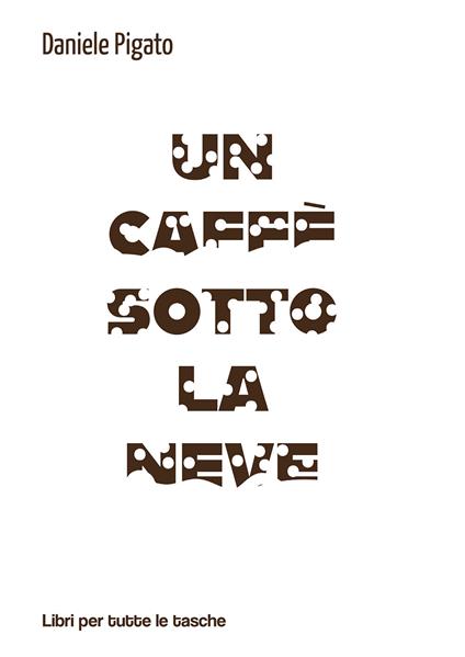 Un caffè sotto la neve - Daniele Pigato - copertina