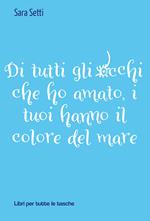 Di tutti gli occhi che ho amato, i tuoi hanno il colore del mare