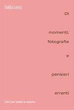 Di momenti, fotografie e pensieri erranti