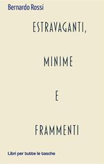 Estravaganti, minime e frammenti