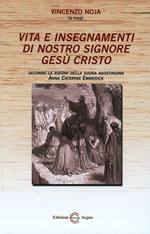 Vita e insegnamenti di nostro Signore Gesù Cristo. Secondo le visioni della suora agostiniana Anna Caterina Emmerich