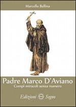 Padre Marco d'Aviano. Il beato che salvò l'Europa