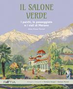 Il salone verde. I parchi, le passeggiate e i viali di Merano. Ediz. illustrata