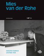 Mies van der Rohe. Zwischen Südtirol und New York