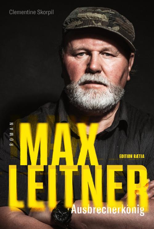 Max Leitner. Ausbrecherkönig - Clementine Skorpil - copertina