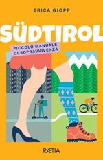 Südtirol. Piccolo manuale di sopravvivenza