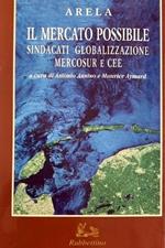 Il mercato possibile. Sindacati globalizzazione Mercosur e CEE