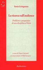 La ricerca sull'audience. Problemi e prospettive di una disciplina al bivio