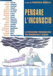 Libro Pensare l'inconscio. La rivoluzione psicoanalitica tra ermeneutica e scienza 