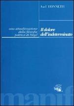 Il dolore dell'indeterminato. Un'attualizzazione della filosofia politica di Hegel