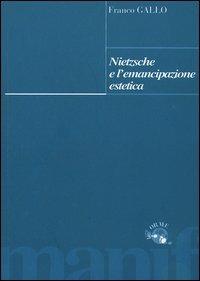 Nietzsche e l'emancipazione estetica - Franco Gallo - copertina