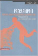 Precariopoli. Parole e pratiche delle nuove lotte sul lavoro