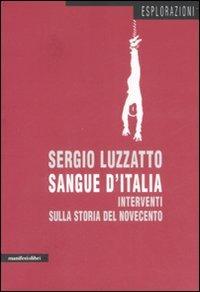 Sangue d'Italia. Interventi sulla storia del Novecento - Sergio Luzzatto - copertina