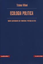 Ecologia politica. Nuove cartografie dei territori e potenza di vita