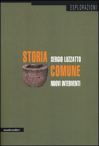 Storia comune. Nuovi interventi - Sergio Luzzatto - copertina