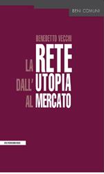 La rete dall'utopia al mercato