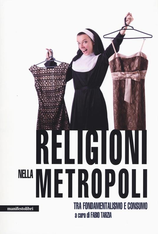 Religioni nella metropoli. Tra fondamentalismo e consumo - copertina