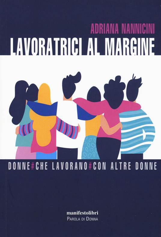 Lavoratrici al margine. Donne che lavorano con altre donne - Adriana Nannicini - copertina