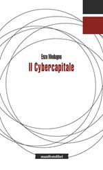 Il cybercapitale. Dalla macchina per filare senza dita alla macchina per pensare senza cervello